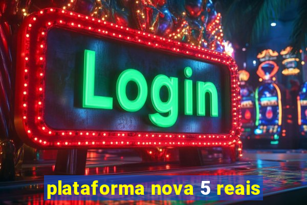 plataforma nova 5 reais